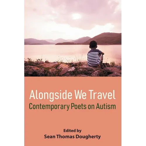 Alongside We Travel: Contemporary Poets on Autism - Paperback