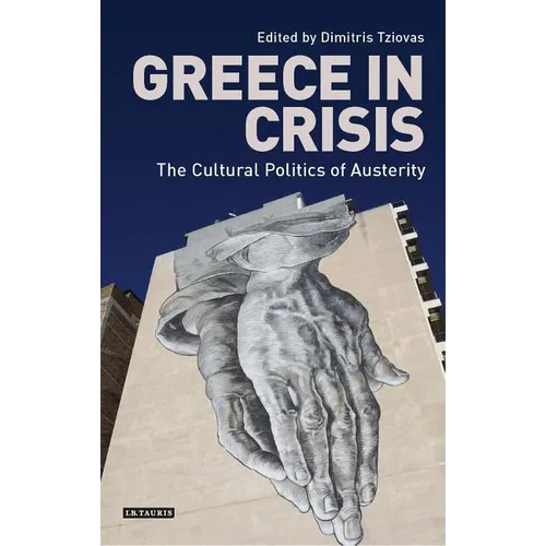 Greece in Crisis: The Cultural Politics of Austerity - Paperback