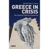 Greece in Crisis: The Cultural Politics of Austerity - Paperback