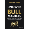 Unloved Bull Markets: Getting Rich the Easy Way by Riding Bull Markets - Hardcover