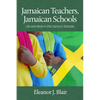 Jamaican Teachers, Jamaican Schools: Life and Work in 21st Century Schools - Paperback