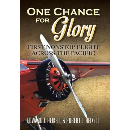One Chance for Glory: First Nonstop Flight Across the Pacific - Hardcover