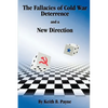 The Fallacies of Cold War Deterrence and a New Direction - Paperback