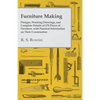 Furniture Making - Designs, Working Drawings, and Complete Details of 170 Pieces of Furniture, with Practical Information on Their Construction - Paperback