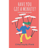 Have You Got a Minute? - Paperback