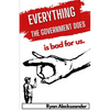 Everything the Government Does is Bad For Us - Paperback