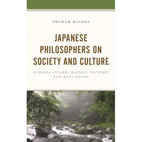 Japanese Philosophers on Society and Culture: Nishida Kitaro, Watsuji Tetsuro, and Kuki Shuzo - Paperback