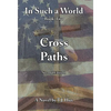 In Such a World: Cross Paths - Hardcover