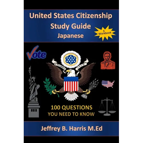 U.S. Citizenship Study Guide - Japanese: 100 Questions You Need To Know - Paperback