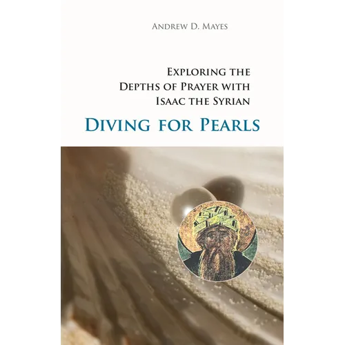 Diving for Pearls: Exploring the Depths of Prayer with Isaac the Syrian Volume 63 - Paperback