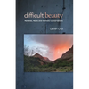 Difficult Beauty: Rambles, Rants and Intimate Conversations - Paperback