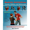 Realistic Self-Defense for Parents, Children, and Adolescents: Learn How to Become Aware of Your Surroundings, Avoid Danger, Trust Your Intuition, and - Paperback