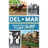 Del Mar: Where the Turf Meets the Surf - Hardcover
