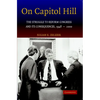 On Capitol Hill: The Struggle to Reform Congress and Its Consequences, 1948 2000 - Paperback