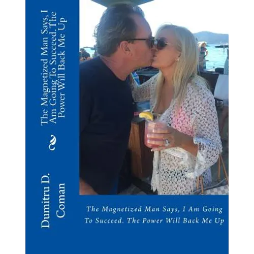 The Magnetized Man Says, I Am Going To Succeed. The Power Will Back Me Up - Paperback