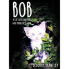 Bob: A Cat with Four Ears Who Thinks He Is a Dog - Hardcover