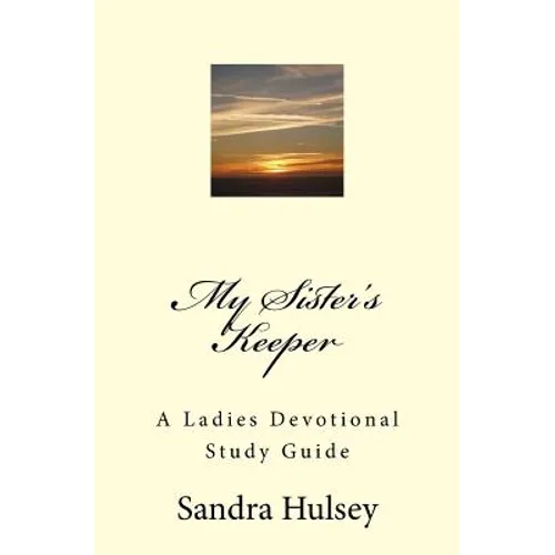 My Sisters Keeper: A Ladies Devotional Study Guide - Paperback