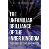 The Unfamiliar Brilliance of the Inner Kingdom - Paperback