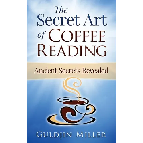 The Secret Art of Coffee Reading: Ancient Secret Revealed - Paperback