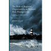 The Role of Regional Organizations in Disaster Risk Management: A Strategy for Global Resilience - Paperback