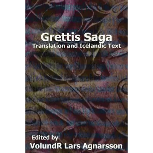 Grettis Saga: Translation and Icelandic Text - Paperback