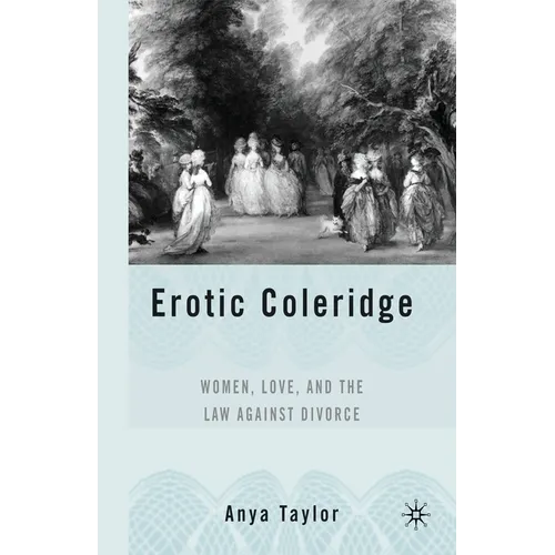 Erotic Coleridge: Women, Love and the Law Against Divorce - Paperback