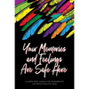 Your Memories and Feelings Are Safe Here - Paperback