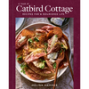 A Year at Catbird Cottage: Recipes for a Nourished Life [A Cookbook] - Hardcover