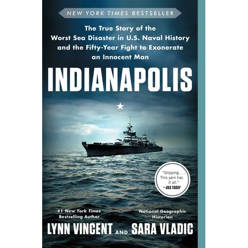 Indianapolis: The True Story of the Worst Sea Disaster in U.S. Naval History and the Fifty-Year Fight to Exonerate an Innocent Man - Paperback