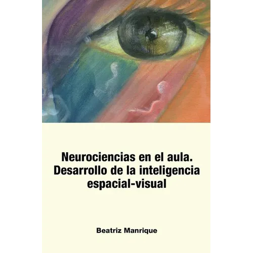 Neurociencias en el Aula.: Desarrollo de la inteligencia espacial-visual - Paperback