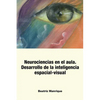 Neurociencias en el Aula.: Desarrollo de la inteligencia espacial-visual - Paperback