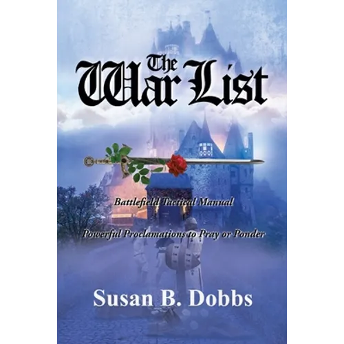 The War List: Battlefield Tactical Manual Powerful Proclamations to Pray or Ponder - Paperback