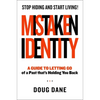 Mistaken Identity: A Guide to Letting Go of a Past That's Holding You Back - Hardcover