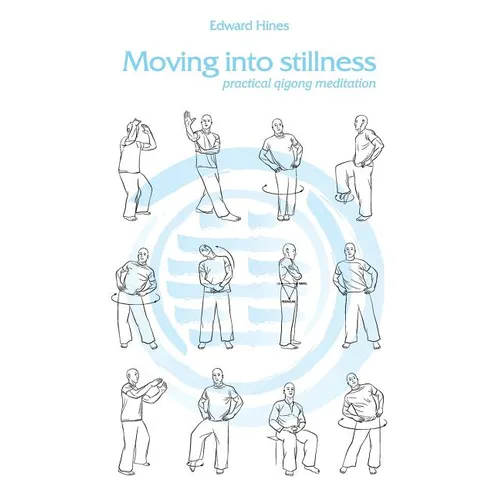 Moving into Stillness: a practical guide to Qigong and meditation - Paperback