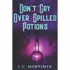 Don't Cry Over Spilled Potions - Paperback