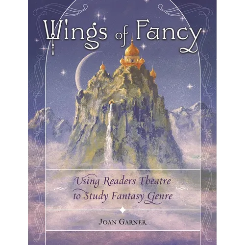 Wings of Fancy: Using Readers Theatre to Study Fantasy Genre - Paperback