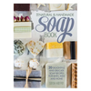 The Natural and Handmade Soap Book: 20 delightful and delicate soap recipes for bath, kids and home - Hardcover