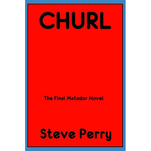 Churl: The Final Matador Novel - Paperback