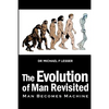 The Evolution of Man Revisited: Man Becomes Machine - Paperback
