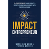 Impact Entrepreneur: 15 Entrepreneurs Share Their Insights & Secrets For Building A Business With Purpose & Meanings - Paperback