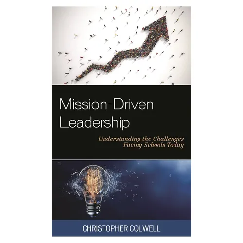 Mission-Driven Leadership: Understanding the Challenges Facing Schools Today - Paperback