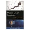 Mission-Driven Leadership: Understanding the Challenges Facing Schools Today - Paperback