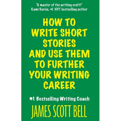 How to Write Short Stories And Use Them to Further Your Writing Career - Paperback