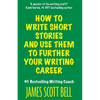 How to Write Short Stories And Use Them to Further Your Writing Career - Paperback