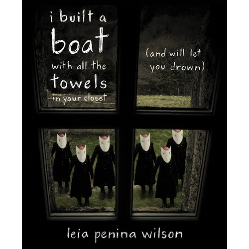 I Built a Boat with All the Towels in Your Closet (and Will Let You Drown) - Paperback