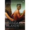 History Of The Andaman Islands: Unsung Heroes and Untold Stories - Paperback