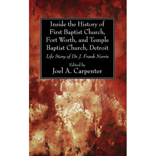 Inside the History of First Baptist Church, Fort Worth, and Temple Baptist Church, Detroit - Paperback