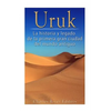Uruk: La Historia y Legado de la Primera Gran Ciudad del Mundo Antiguo - Paperback