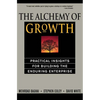 The Alchemy of Growth: Practical Insights for Building the Enduring Enterprise - Paperback