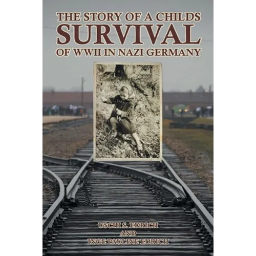 The Story of a Childs Survival of WWII in Nazi Germany - Paperback